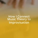 How I Connect Music Theory to Improvisation