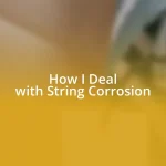 How I Deal with String Corrosion