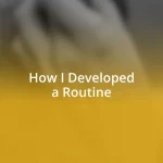 How I Developed a Routine