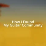 How I Found My Guitar Community