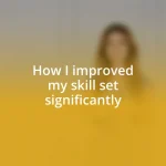 How I improved my skill set significantly