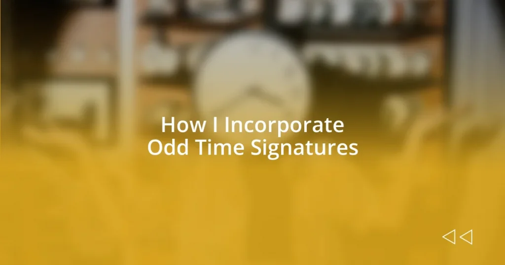 How I Incorporate Odd Time Signatures