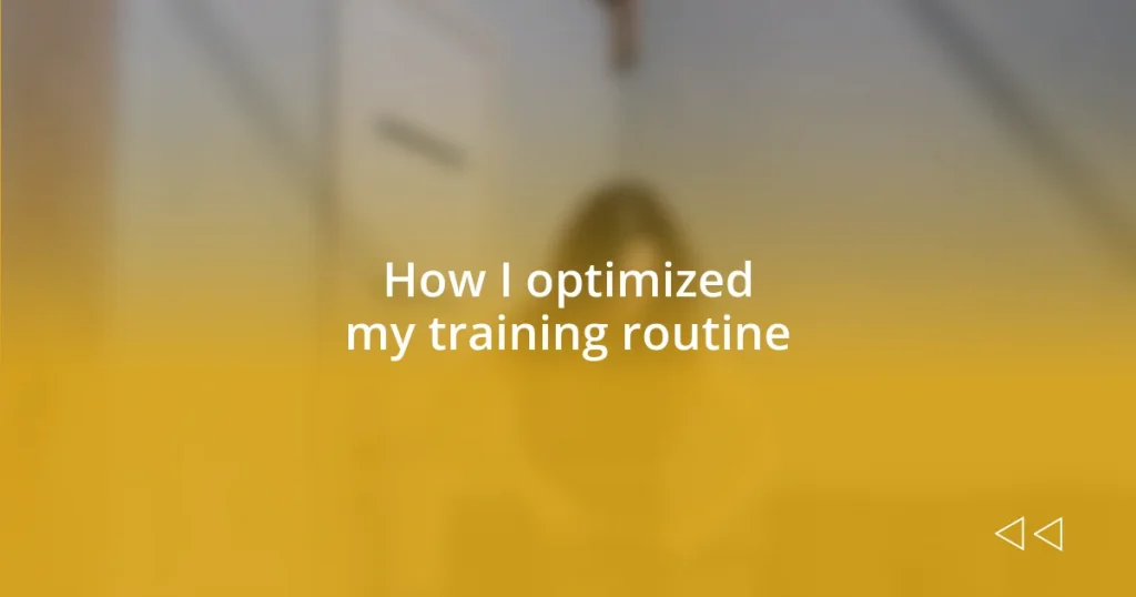 How I optimized my training routine