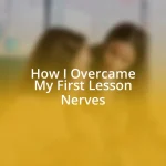 How I Overcame My First Lesson Nerves