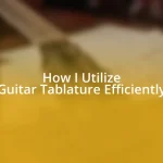 How I Utilize Guitar Tablature Efficiently