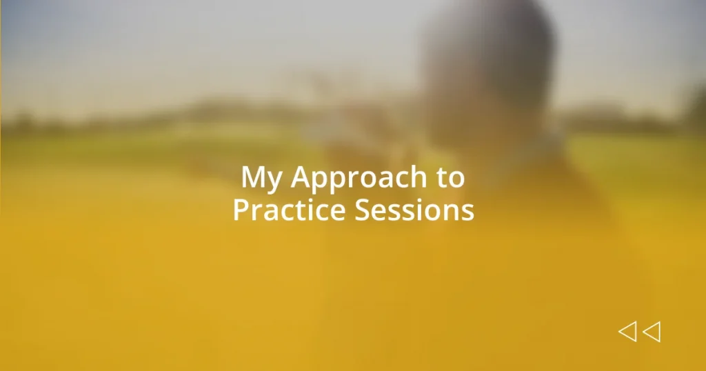 My Approach to Practice Sessions