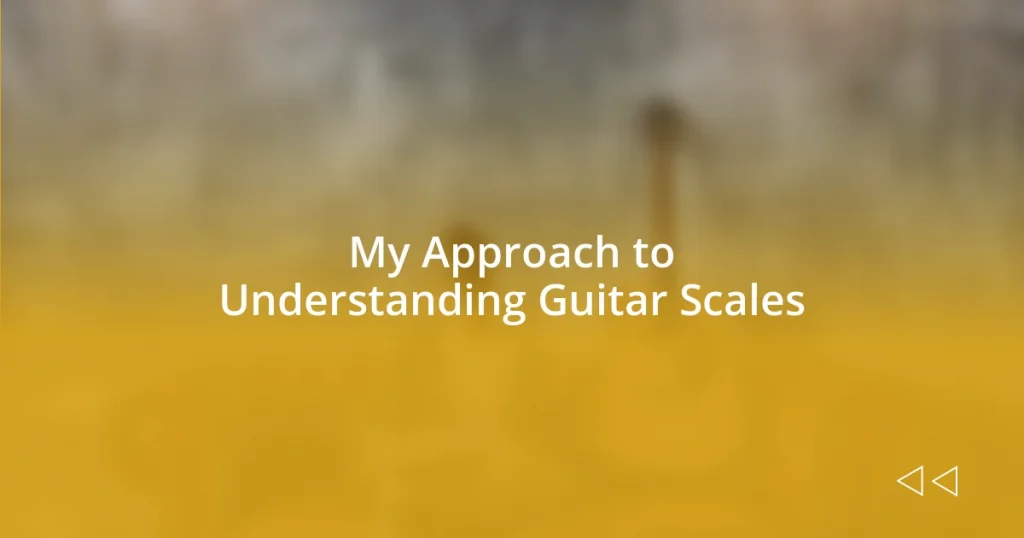 My Approach to Understanding Guitar Scales