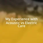 My Experience with Acoustic vs Electric Care