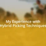 My Experience with Hybrid Picking Techniques