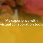 My experience with virtual collaboration tools