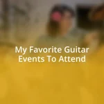 My Favorite Guitar Events To Attend