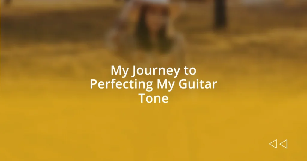 My Journey to Perfecting My Guitar Tone