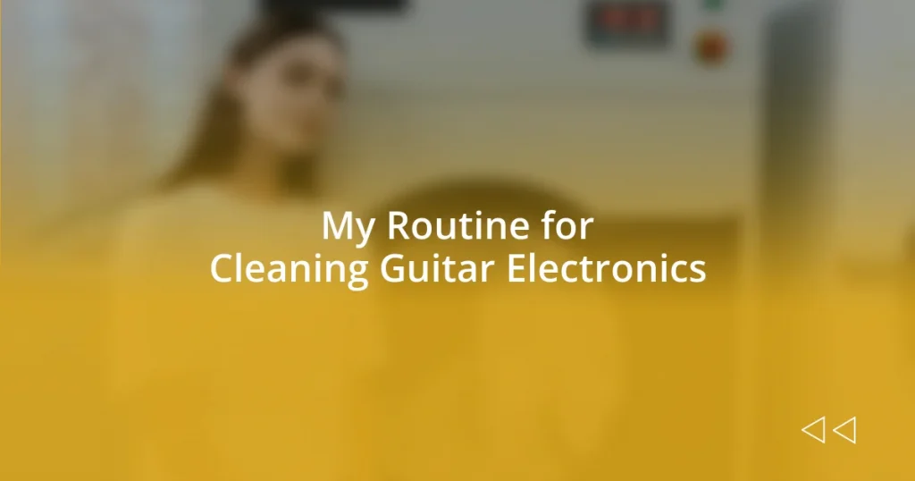 My Routine for Cleaning Guitar Electronics