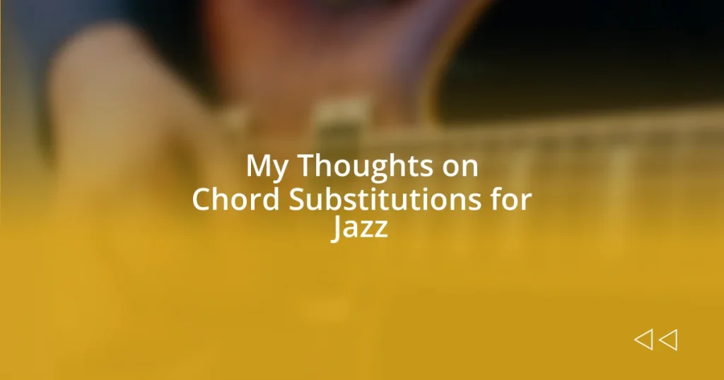 My Thoughts on Chord Substitutions for Jazz