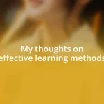 My thoughts on effective learning methods