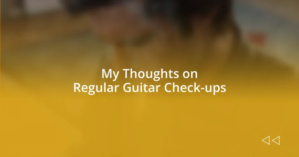 My Thoughts on Regular Guitar Check-ups