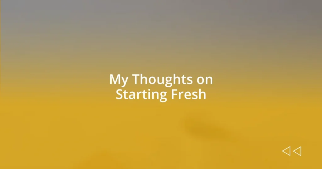 My Thoughts on Starting Fresh