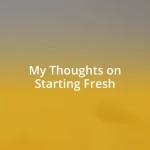 My Thoughts on Starting Fresh