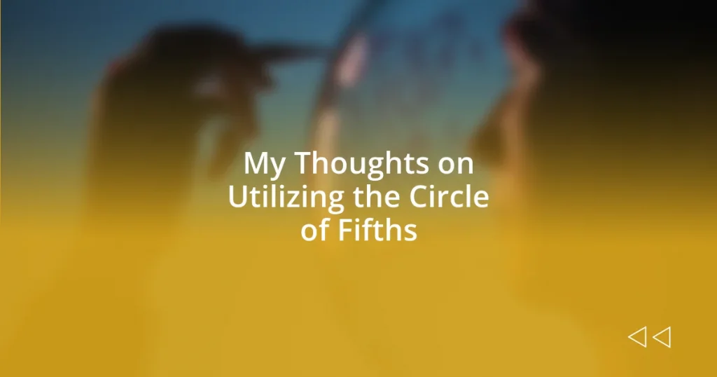 My Thoughts on Utilizing the Circle of Fifths