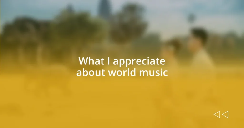 What I appreciate about world music