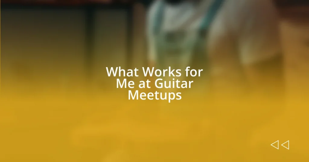 What Works for Me at Guitar Meetups