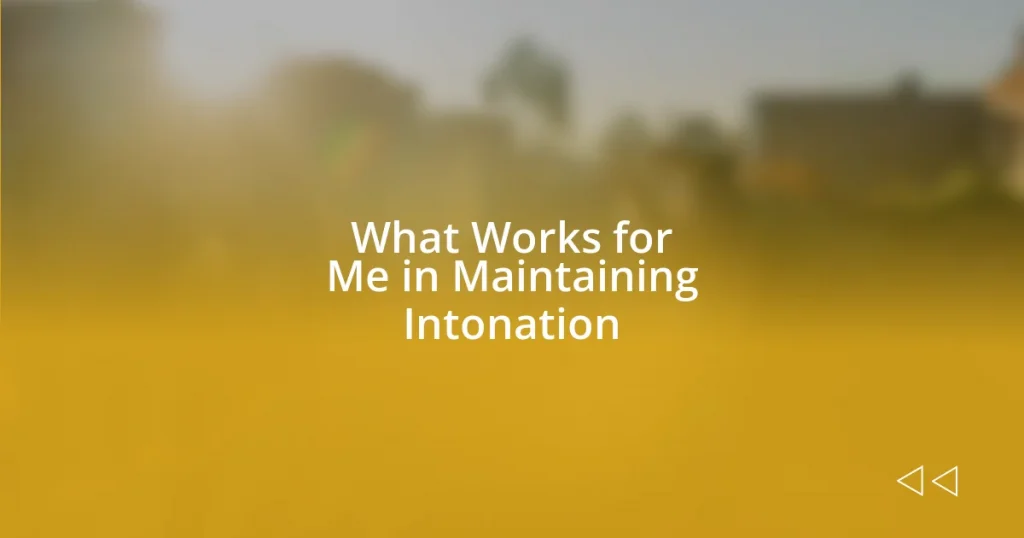 What Works for Me in Maintaining Intonation