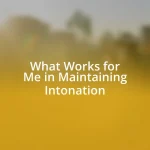 What Works for Me in Maintaining Intonation