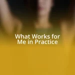 What Works for Me in Practice