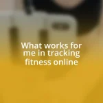 What works for me in tracking fitness online