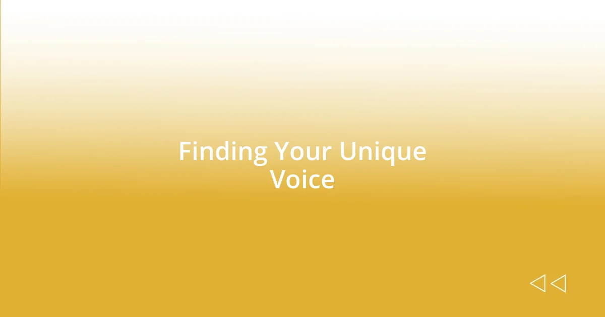 Finding Your Unique Voice