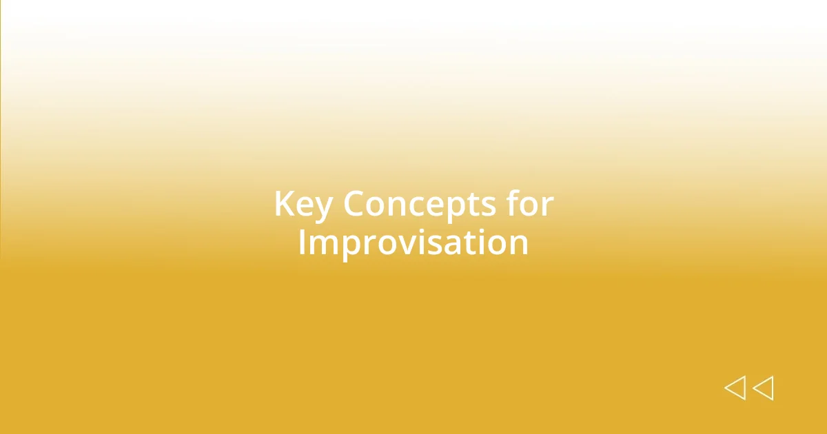 Key Concepts for Improvisation