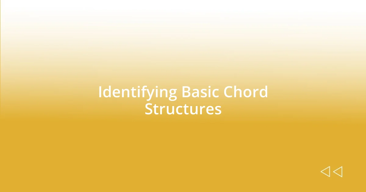 Identifying Basic Chord Structures