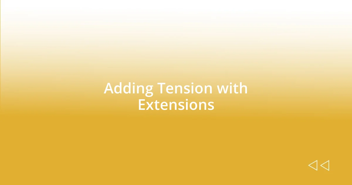 Adding Tension with Extensions