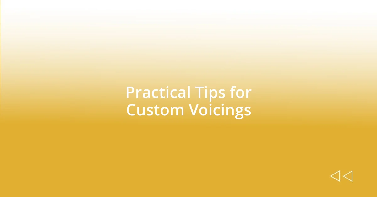 Practical Tips for Custom Voicings