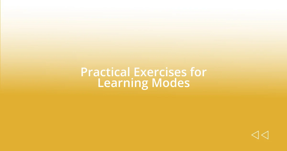 Practical Exercises for Learning Modes