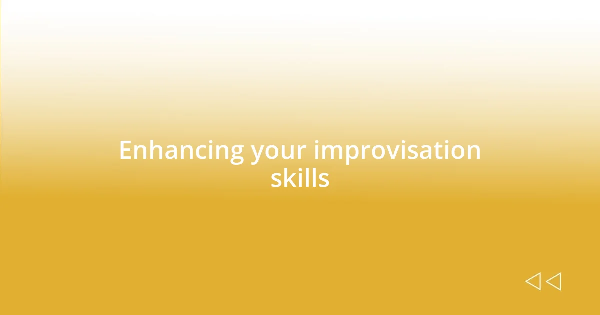 Enhancing your improvisation skills