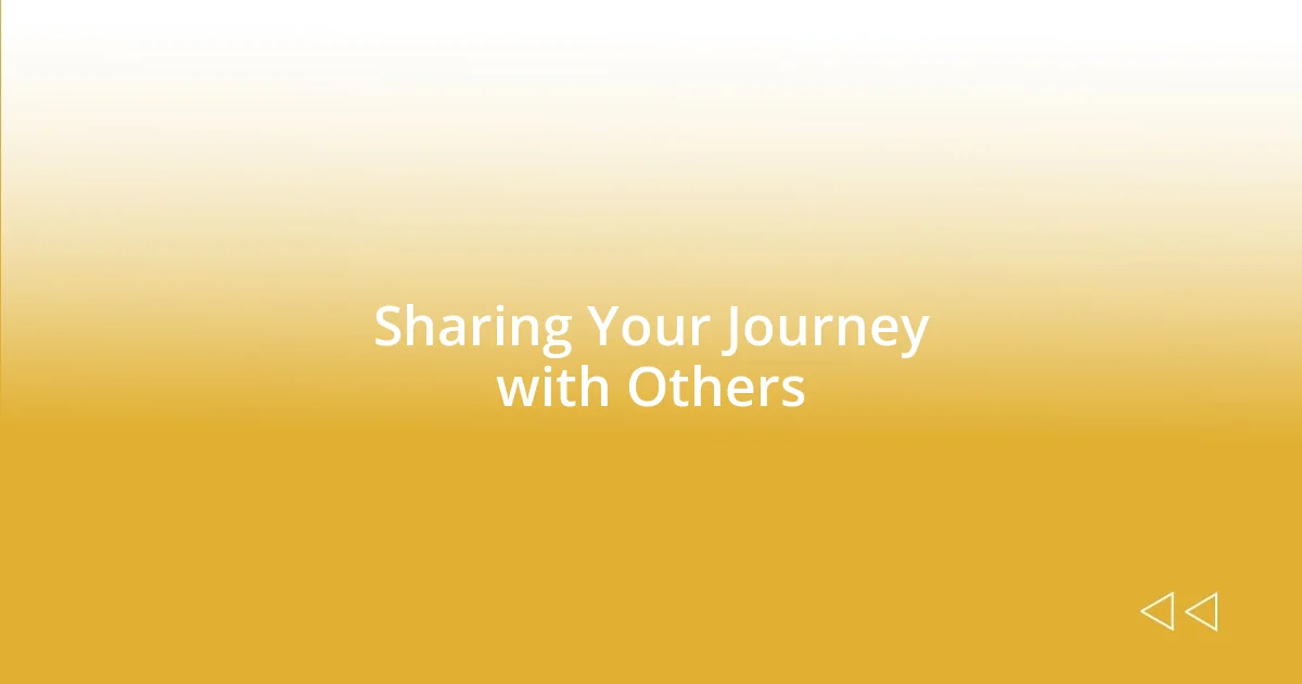 Sharing Your Journey with Others