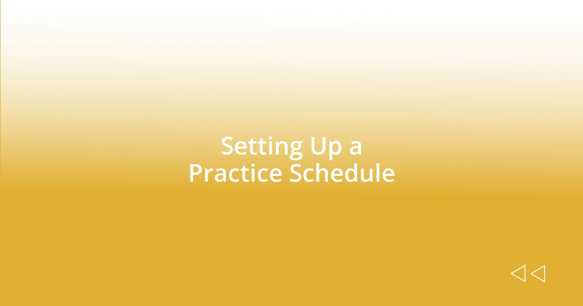 Setting Up a Practice Schedule