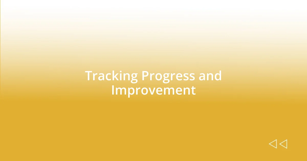 Tracking Progress and Improvement