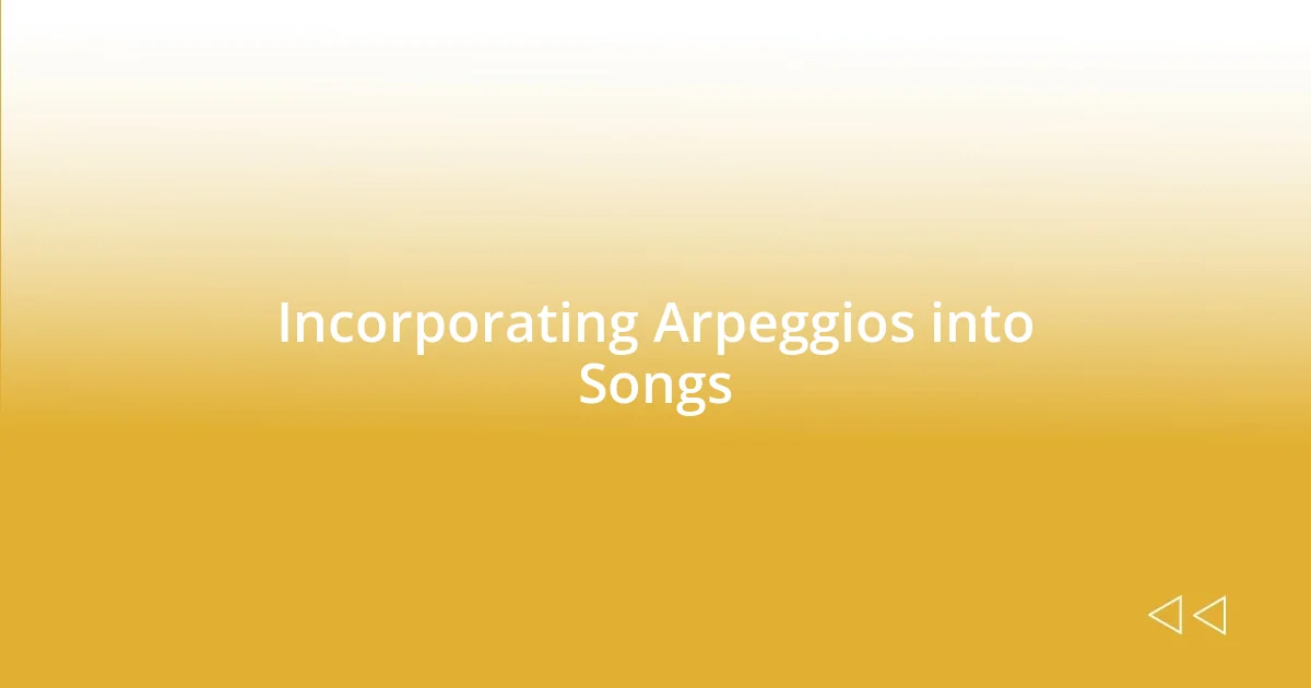 Incorporating Arpeggios into Songs