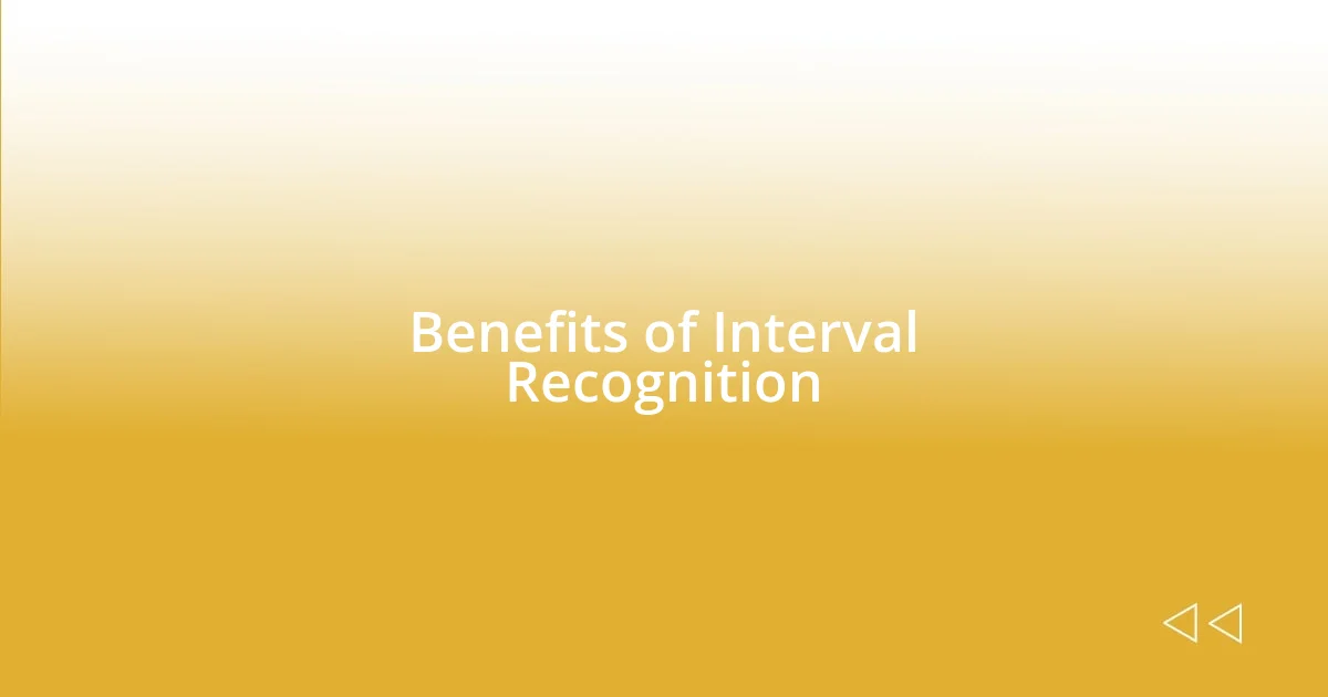 Benefits of Interval Recognition