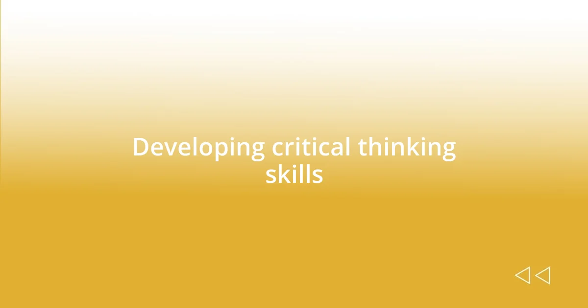 Developing critical thinking skills