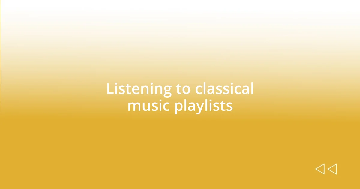 Listening to classical music playlists