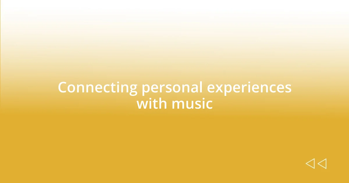 Connecting personal experiences with music