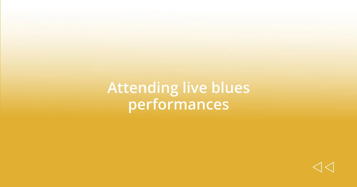 Attending live blues performances