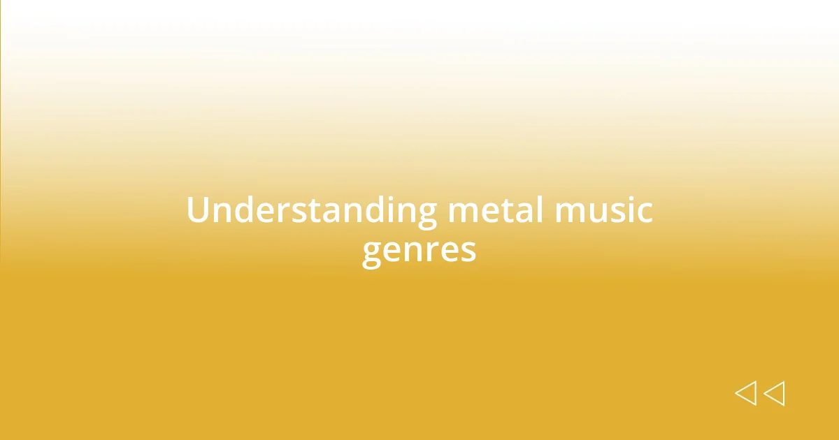 Understanding metal music genres