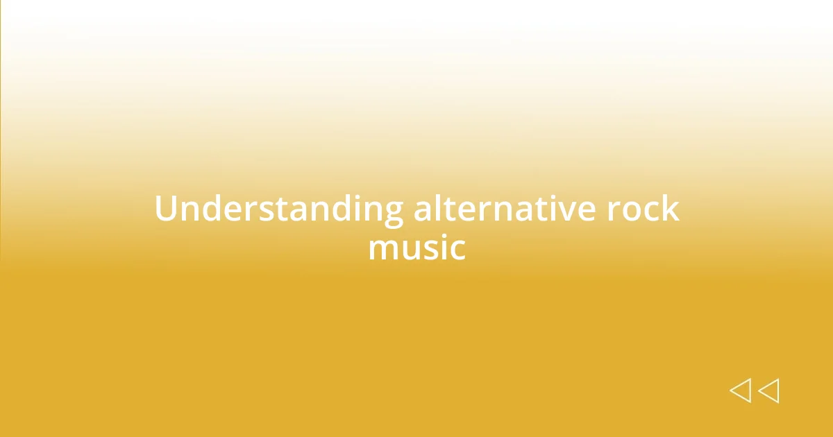 Understanding alternative rock music