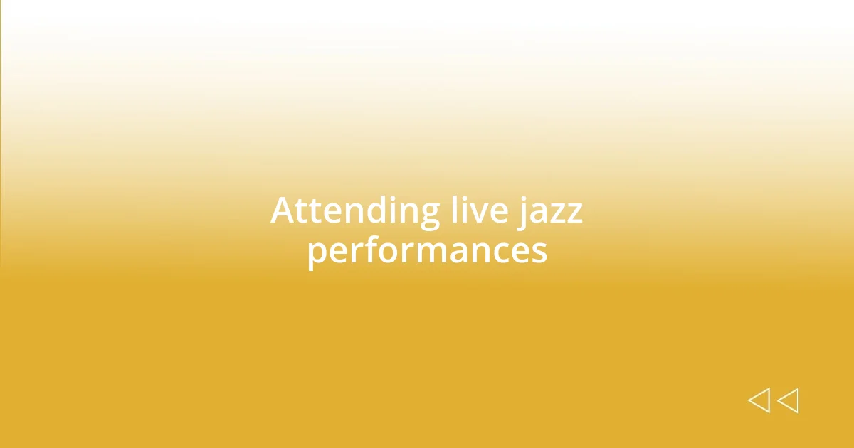 Attending live jazz performances