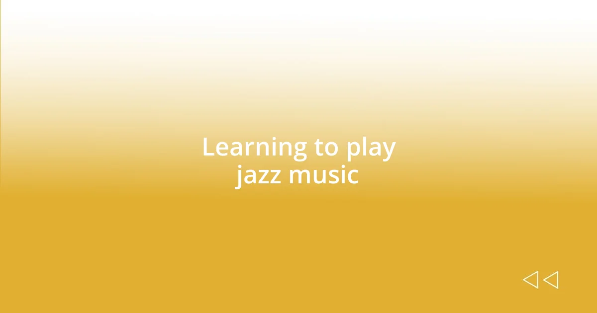 Learning to play jazz music