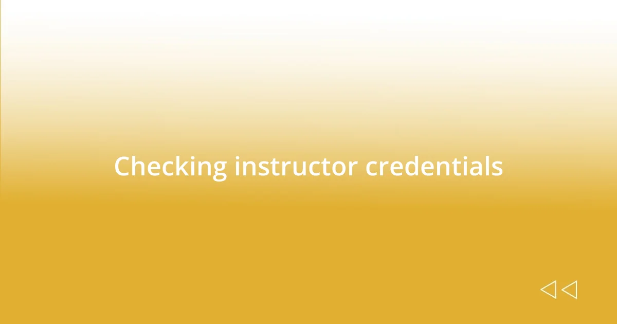 Checking instructor credentials